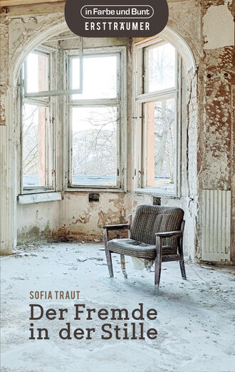 Sofia  Traut. Der Fremde in der Stille