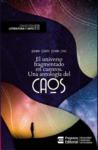 Hern?n Dar?o Espa?a Cruz. El universo fragmentado en cuentos