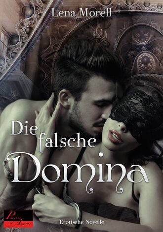 Lena  Morell. Die falsche Domina