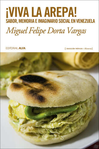 Miguel Felipe Dorta Vargas. ?Viva la arepa!