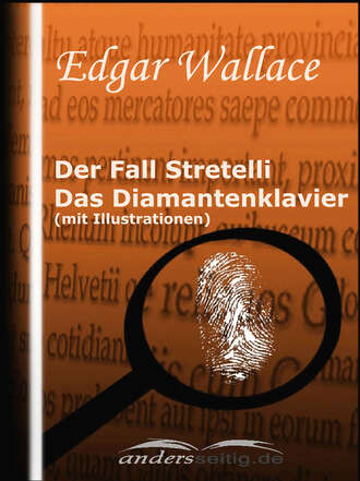 Edgar Wallace. Der Fall Stretelli / Das Diamantenklavier (mit Illustrationen)