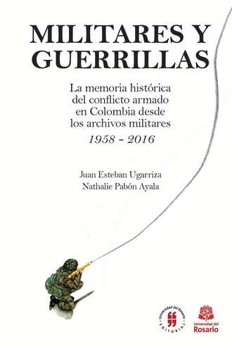 Juan Esteban Ugarriza. Militares y Guerrillas