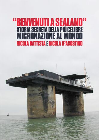 Nicola Battista. Benvenuti a Sealand