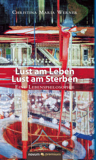 Christina Maria Werner. Lust am Leben – Lust am Sterben