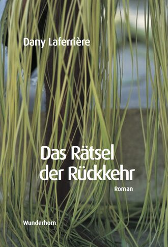 Dany  Laferriere. Das R?tsel der R?ckkehr