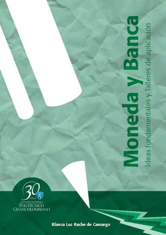 Blanca Luz Rache de Camargo. Moneda y banca. Ideas fundamentales y talleres de aplicaci?n