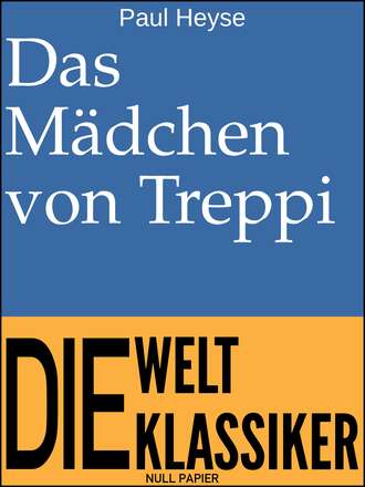 PAUL  HEYSE. Das M?dchen von Treppi