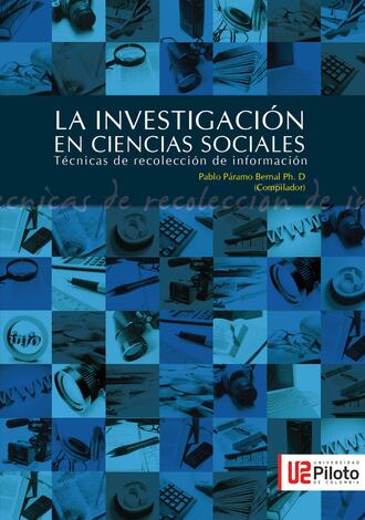 Pablo P?ramo Bernal . La Investigaci?n en Ciencias Sociales: T?cnicas de recolecci?n de la informaci?n