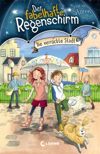 Sarah  Storm. Der fabelhafte Regenschirm (Band 1) – Die verr?ckte Stadt