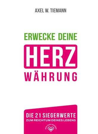 Axel W. Tiemann. Erwecke Deine Herzw?hrung