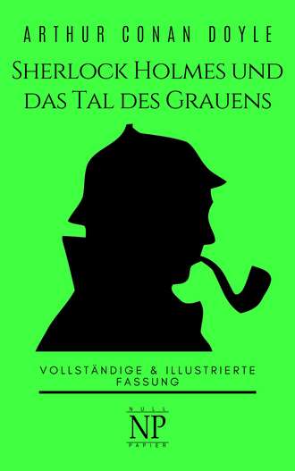 Артур Конан Дойл. Sherlock Holmes und das Tal des Grauens