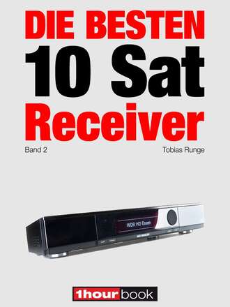 Tobias  Runge. Die besten 10 Sat-Receiver (Band 2)