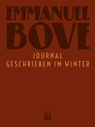 Emmanuel  Bove. Journal – geschrieben im Winter