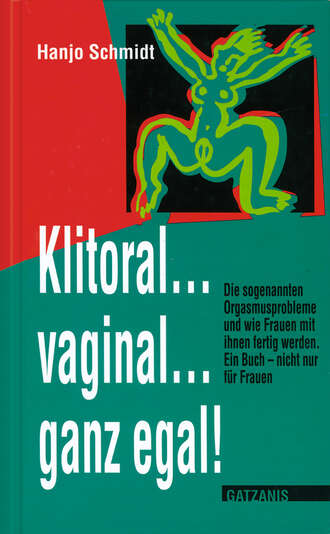 Hanjo  Schmidt. Klitoral...vaginal...ganz egal!