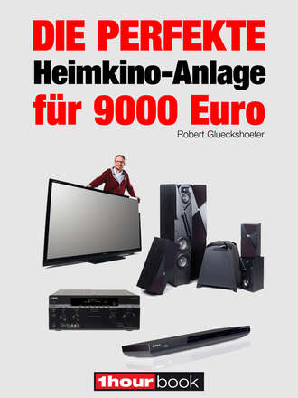 Robert  Glueckshoefer. Die perfekte Heimkino-Anlage f?r 9000 Euro