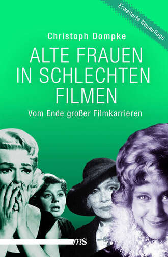 Christoph Dompke. Alte Frauen in schlechten Filmen