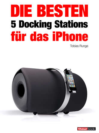 Tobias  Runge. Die besten 5 Docking Stations f?r das iPhone