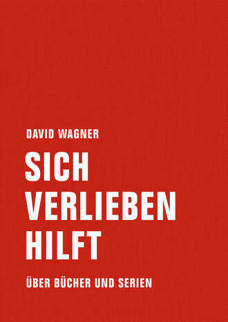 David Wagner. Sich verlieben hilft