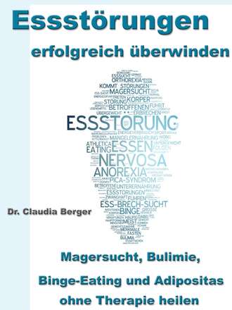 Dr. Claudia Berger. Essst?rungen erfolgreich ?berwinden