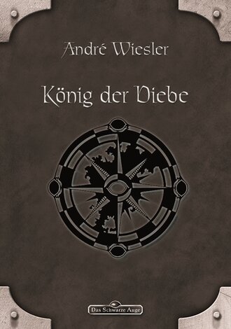 Andre  Wiesler. DSA 73: K?nig der Diebe