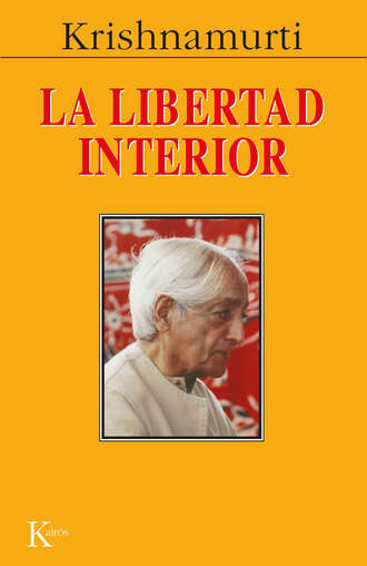 Jiddu Krishnamurti. La libertad interior