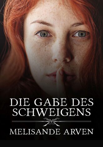 Melisande Arven. Die Gabe des Schweigens