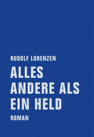 Rudolf  Lorenzen. Alles andere als ein Held