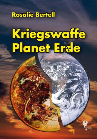 Rosalie Bertell. Kriegswaffe Planet Erde