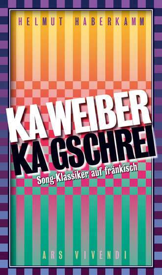 Helmut Haberkamm. Ka Weiber, ka Gschrei (eBook)