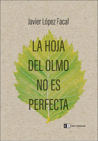 Javier L?pez Facal. La hoja del olmo no es perfecta