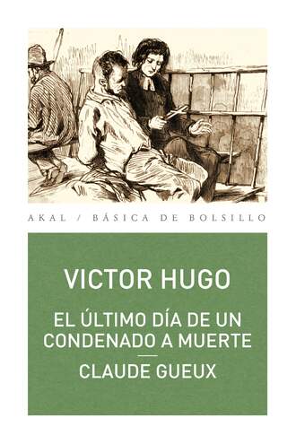 Victor Hugo. El ?ltimo d?a de un condenado a muerte. Claude Geaux