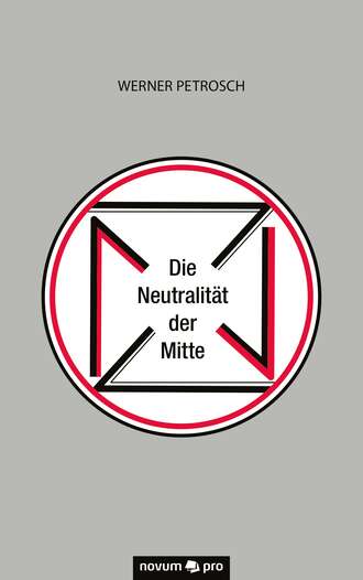 Werner Petrosch. Die Neutralit?t der Mitte