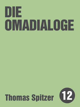 Thomas Spitzer. Die Omadialoge