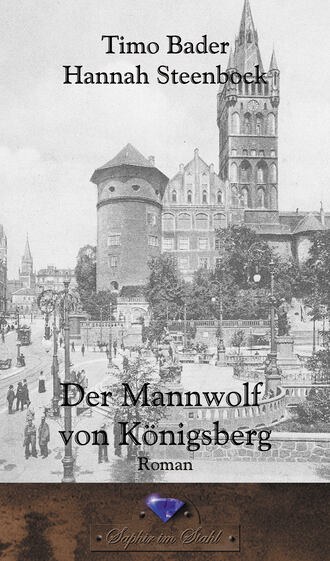 Timo Bader. Der Mannwolf von K?nigsberg