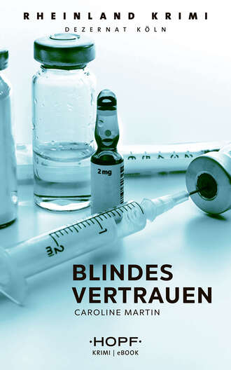 Caroline Martin. Rheinland-Krimi 3: Blindes Vertrauen