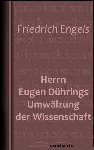 Friedrich  Engels. Herrn Eugen D?hrings Umw?lzung der Wissenschaft