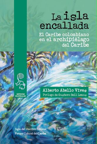 Alberto Abello Vives. La isla encallada