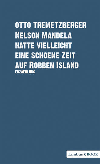 Otto  Tremetzberger. Nelson Mandela hatte vielleicht eine sch?ne Zeit auf Robben Island