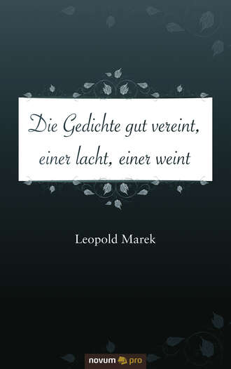 Leopold  Marek. Die Gedichte gut vereint, einer lacht, einer weint