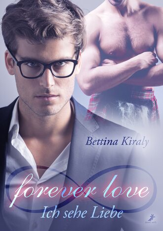 Bettina Kiraly. forever love - Ich sehe Liebe