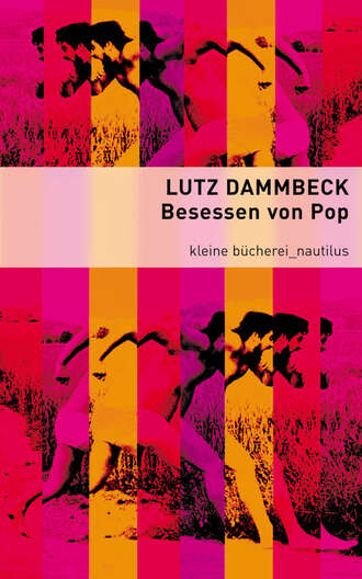 Lutz Dammbeck. Besessen von Pop