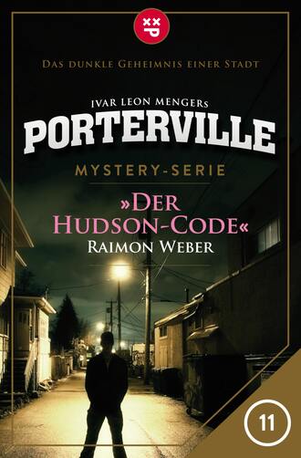 Ivar Leon  Menger. Porterville - Folge 11: Der Hudson-Code