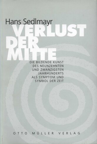 Hans  Sedlmayr. Verlust der Mitte