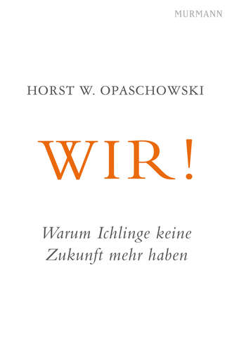 Horst W. Opaschowski. WIR!