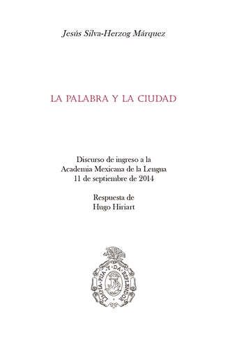 Jes?s Silva-Herzog M?rquez. La palabra y la ciudad