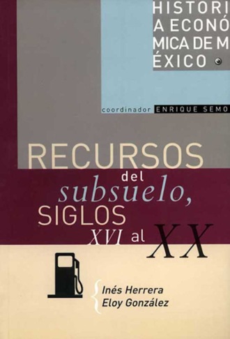 In?s Herrera. Recursos del subsuelo, siglos XVI al XX