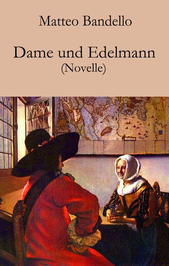 Matteo Bandello. Dame und Edelmann