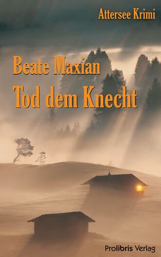 Beate  Maxian. Tod dem Knecht