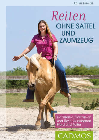 Karin Tillisch. Reiten ohne Sattel und Zaumzeug