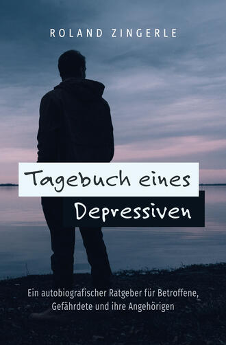 Roland Zingerle. Tagebuch eines Depressiven